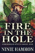 Fire In The Hole (Cornbread Mafia, #1) - Ninie Hammon