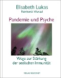 Pandemie und Psyche - Elisabeth Lukas, Reinhardt Wurzel