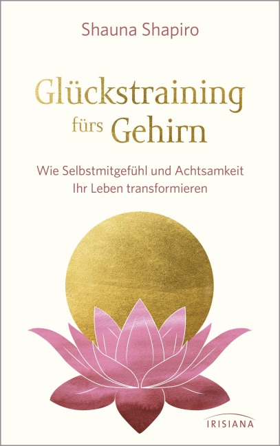 Glückstraining fürs Gehirn - Shauna Shapiro
