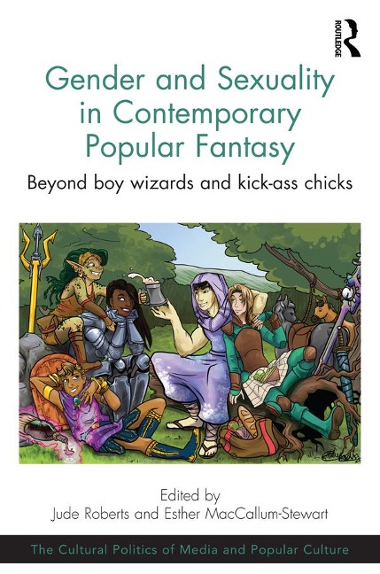 Gender and Sexuality in Contemporary Popular Fantasy - Jude Roberts, Esther Maccallum-Stewart