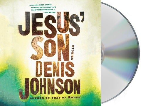 Jesus' Son: Stories - Denis Johnson