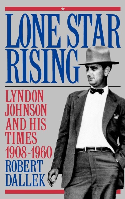 Lone Star Rising - Robert Dallek