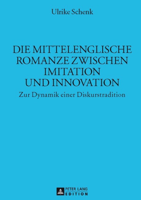 Die mittelenglische Romanze zwischen Imitation und Innovation - Ulrike Schenk