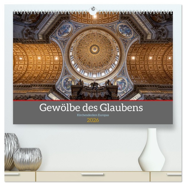 Gewölbe des Glaubens - Kirchendecken Europas (hochwertiger Premium Wandkalender 2026 DIN A2 quer), Kunstdruck in Hochglanz - Karsten Rahn