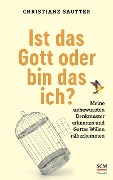 Cover-Bild zum Titel 'Ist das Gott oder bin das ich?' von 'Christiane Sautter'