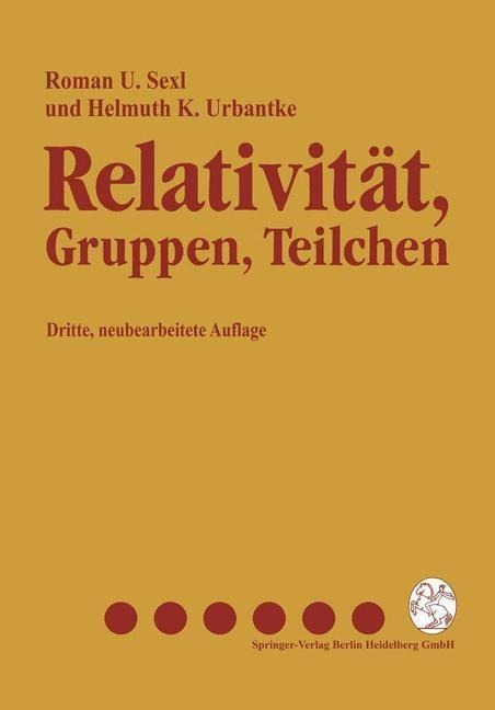 Relativität, Gruppen, Teilchen - Roman U. Sexl, Helmuth K. Urbantke
