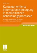 Cover-Bild zum Titel 'Kontextorientierte Informationsversorgung in medizinischen Behandlungsprozessen' von 'Oliver Koch'