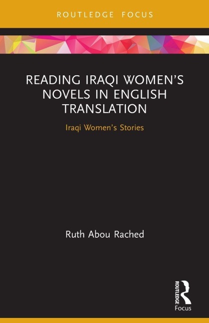 Reading Iraqi Women's Novels in English Translation - Ruth Abou Rached