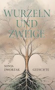 Cover-Bild zum Titel 'Wurzeln und Zweige' von 'Sonja Dworzak'