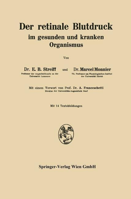 Der retinale Blutdruck im gesunden und kranken Organismus - E. B. Streiff, M. Monnier