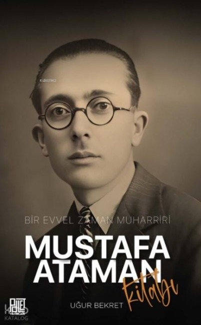 Bir Evvel Zaman Muarriri Mustafa Ataman Kitabi - Ugur Bekret
