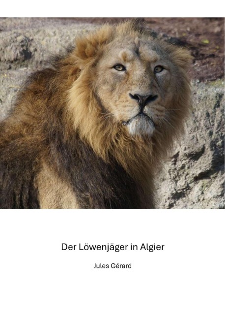 Der Löwenjägerin Algier - Jules Gérard, Claudine Hirschmann