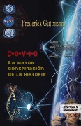C-O-V-I-D, La Mayor Conspiración de la Historia - Frederick Guttmann
