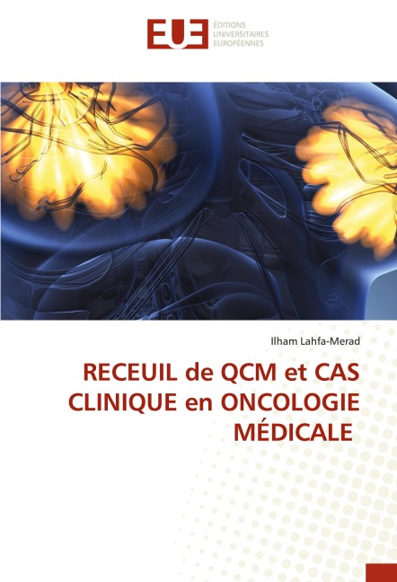 RECEUIL de QCM et CAS CLINIQUE en ONCOLOGIE MÉDICALE - Ilham Lahfa-Merad