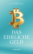Cover-Bild zum Titel 'Bitcoin - Das ehrliche Geld' von 'Alex von Frankenberg'