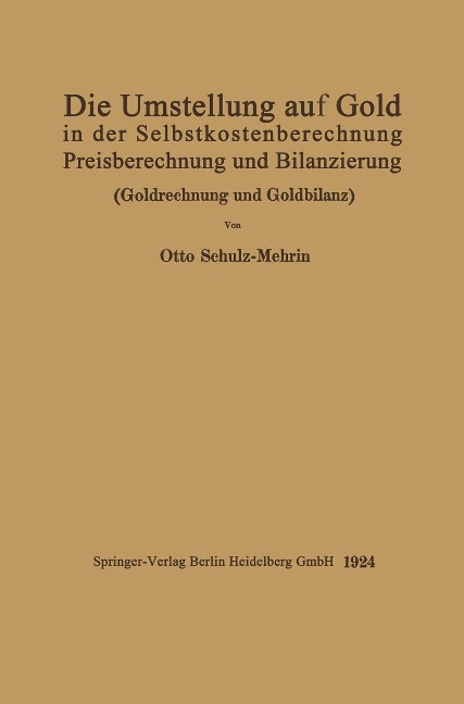 Die Umstellung auf Gold in der Selbstkosten- und Preisberechnung und in der Bilanzierung - Otto Schulz-Mehrin