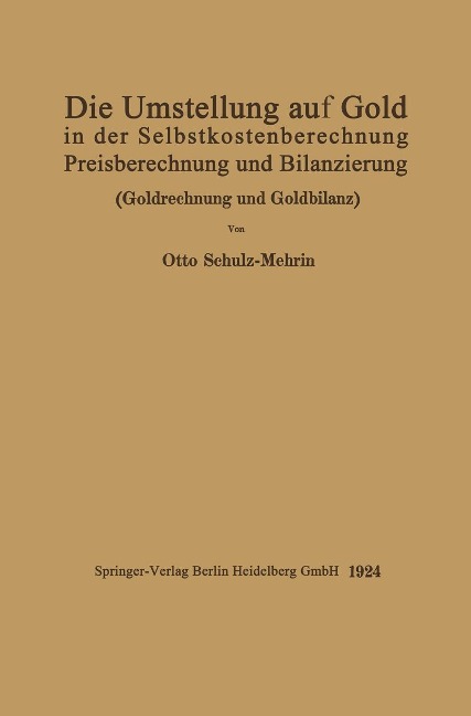 Die Umstellung auf Gold in der Selbstkosten- und Preisberechnung und in der Bilanzierung - Otto Schulz-Mehrin