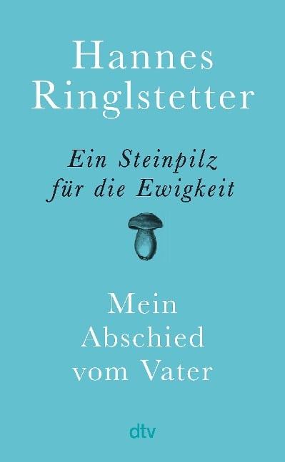 Ein Steinpilz für die Ewigkeit - Hannes Ringlstetter