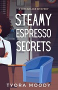 Cover-Bild zum Titel 'Steamy Espresso Secrets (Joss Miller Mysteries, #4)' von 'Tyora Moody'