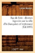 Cover-Bild zum Titel 'Raz de Sein: Diverses Légendes Sur La Ville d'Is (Françaises Et Bretonnes) (Éd.1893)' von 'Lucien Boulain'
