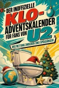 Cover-Bild zum Titel 'Der inoffizielle Klo-Adventskalender für Fans von U2' von 'Linus Kaiser'