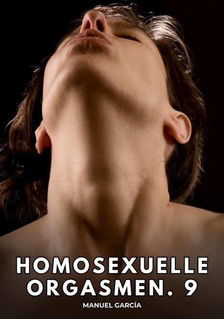 Homosexuelle Orgasmen. 9 - Manuel García