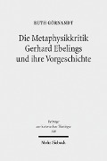 Cover-Bild zum Titel 'Die Metaphysikkritik Gerhard Ebelings und ihre Vorgeschichte' von 'Ruth Görnandt'