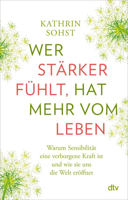 Wer stärker fühlt, hat mehr vom Leben - Kathrin Sohst