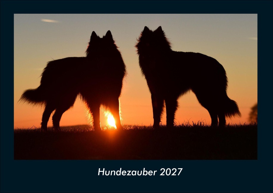 Hundezauber 2027 Fotokalender DIN A4 - Tobias Schmitt, Kevin Heber