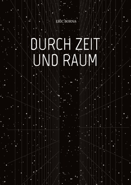 DURCH ZEIT UND RAUM - Eric Borna