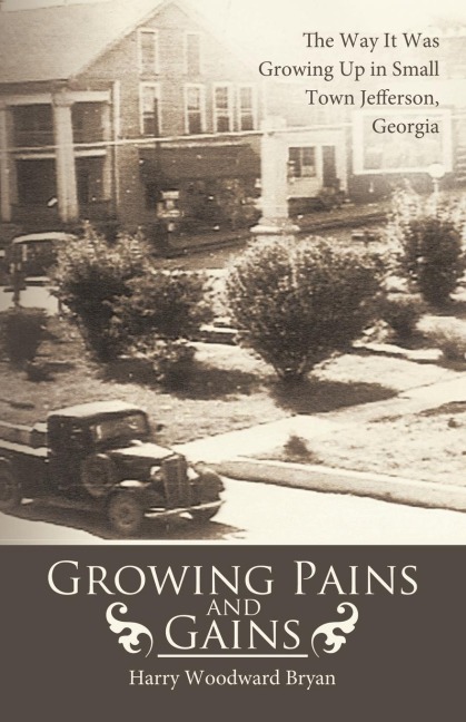 Growing Pains and Gains - Woodward Bryan Harry Woodward Bryan, Harry Woodward Bryan