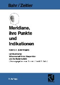 Meridiane, ihre Punkte und Indikationen - Frank R. Bahr, Hans Zeitler