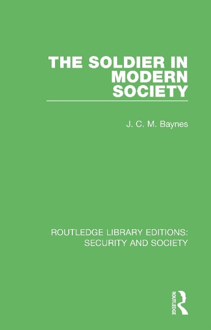 The Soldier in Modern Society - J. C. M. Baynes