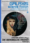 Cover-Bild zum Titel 'GALAXIS SCIENCE FICTION, Band 8: DIE UNHEIMLICHE FREIHEIT' von 'Harry Bates, Christian Dörge, Randall Garrett, James H. Schmitz'