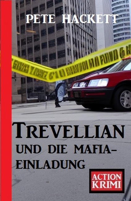Trevellian und die Mafia-Einladung: Action Krimi - Pete Hackett