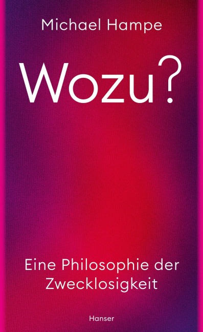 Wozu? - Michael Hampe