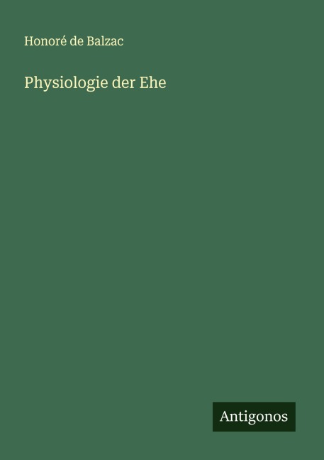 Physiologie der Ehe - Honoré de Balzac