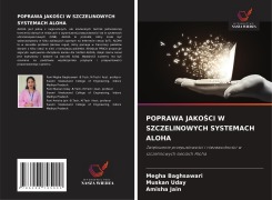 Cover-Bild zum Titel 'POPRAWA JAKO¿CI W SZCZELINOWYCH SYSTEMACH ALOHA' von 'Megha Baghsawari, Muskan Uday, Amisha Jain'