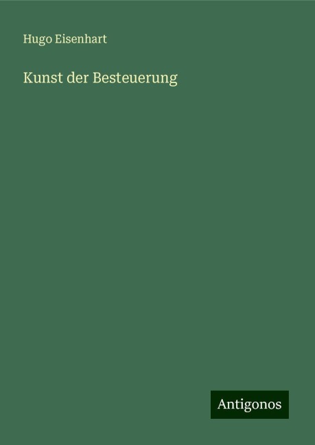 Kunst der Besteuerung - Hugo Eisenhart