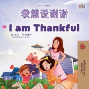 Cover-Bild zum Titel 'I am Thankful (Chinese English Bilingual Children's Book)' von 'Shelley Admont, Kidkiddos Books'