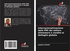 Cover-Bild zum Titel 'Internazionalizzazione delle PMI del settore alimentare e vendita al dettaglio globale' von 'Ljupcho Veleski'