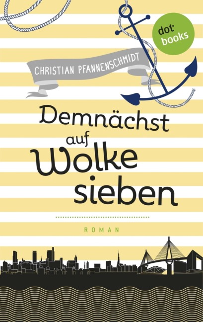 Freundinnen für's Leben - Roman 4: Demnächst auf Wolke sieben - Christian Pfannenschmidt