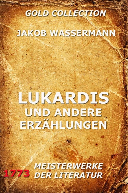 Lukardis und andere Erzählungen - Jakob Wassermann