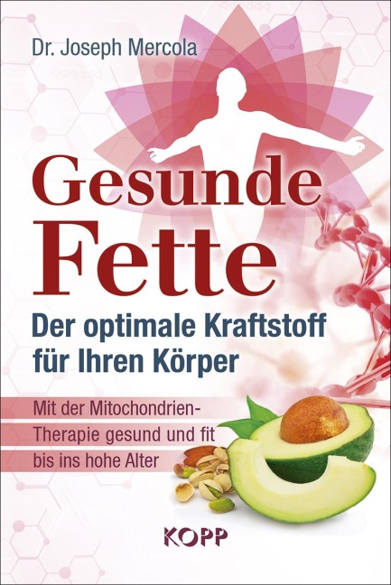 Gesunde Fette - Der optimale Kraftstoff für Ihren Körper - Joseph Mercola