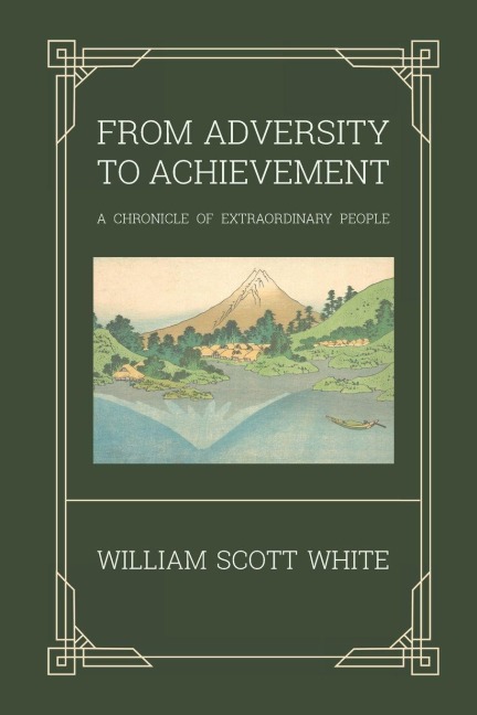 From Adversity to Achievement - William Scott White