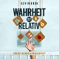 Cover-Bild zum Titel 'Wahrheit ist relativ' von 'Kevin Groh'