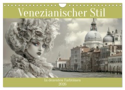 Cover-Bild zum Titel 'Venezianischer Stil - In dezenten Farbtönen (Wandkalender 2026 DIN A4 quer), CALVENDO Monatskalender' von 'Liselotte Brunner-Klaus'