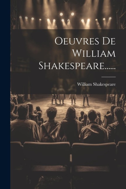 Oeuvres De William Shakespeare...... - William Shakespeare