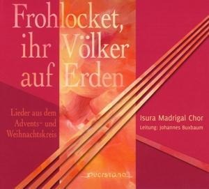Frohlocket,ihr Völker auf Erden! - Johannes/Isura Madrigal Chor Buxbaum