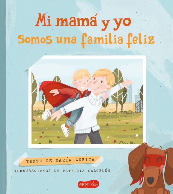 Mi Mamá Y Yo Somos Una Familia Feliz (My Mom and I Are a Happy Family - Spanish) - María Zurita